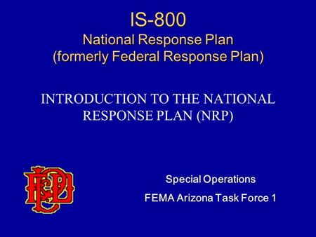IS-800 National Response Plan (formerly Federal Response Plan)