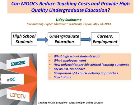 Can MOOCs Reduce Teaching Costs and Provide High Quality Undergraduate Education? High School Students Undergraduate Education Careers, Employment Uday.