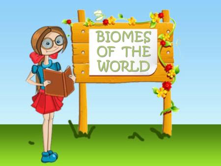 BIOMES OF THE WORLD.