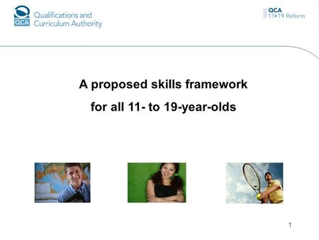 1 A proposed skills framework for all 11- to 19-year-olds.
