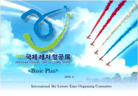 - Page 1 - 2009. 2. International Sky Leisure Expo Organizing Committee.
