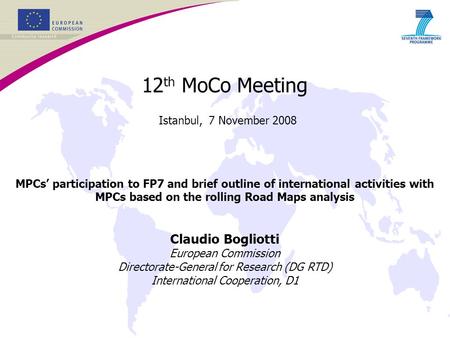12 th MoCo Meeting Istanbul, 7 November 2008 MPCs’ participation to FP7 and brief outline of international activities with MPCs based on the rolling Road.
