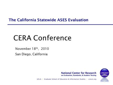November 18 th, 2010 San Diego, California CERA Conference The California Statewide ASES Evaluation.