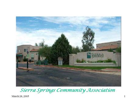 March 26, 20051 Sierra Springs Community Association.