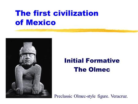 The first civilization of Mexico