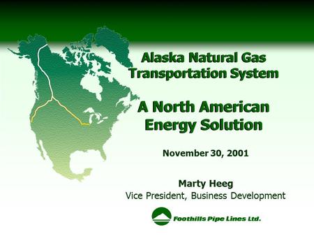 Alaska Natural Gas Transportation System A North American Energy Solution Alaska Natural Gas Transportation System A North American Energy Solution November.