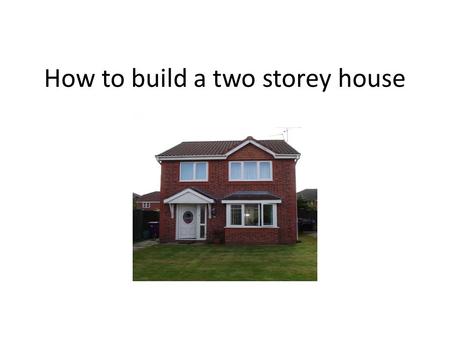 How to build a two storey house