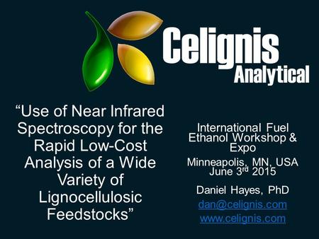 “Use of Near Infrared Spectroscopy for the Rapid Low-Cost Analysis of a Wide Variety of Lignocellulosic Feedstocks” International Fuel Ethanol Workshop.