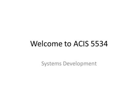 Welcome to ACIS 5534 Systems Development. The Nurnberg Funnel.