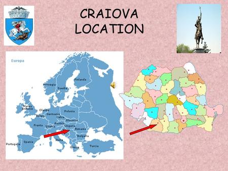 CRAIOVA LOCATION. POPULATION The municipality of Craiova has a population of 302,601 (Census 2002). Ethnic composition: Romanians: 292,487 (96.66%)Romanians.