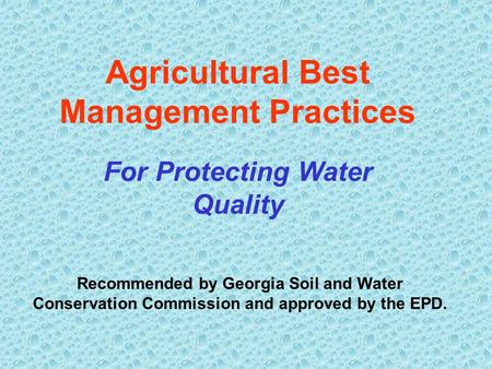 Agricultural Best Management Practices For Protecting Water Quality Recommended by Georgia Soil and Water Conservation Commission and approved by the EPD.