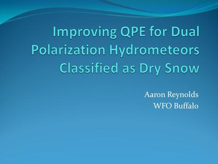 Aaron Reynolds WFO Buffalo.  All NWS radars have dual polarization capability.  Dual Pol Expectations:  Ability to determine Precip type.  More info.