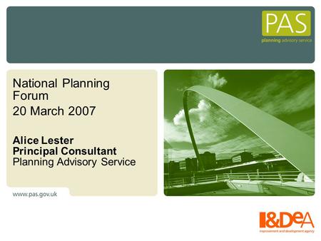 National Planning Forum 20 March 2007 Alice Lester Principal Consultant Planning Advisory Service.
