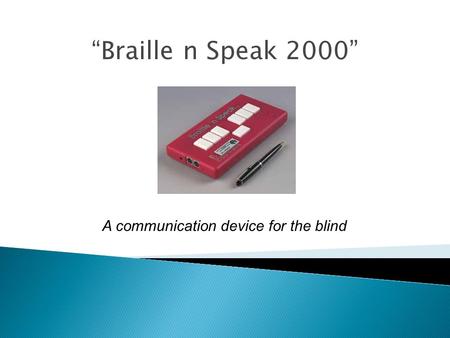“Braille n Speak 2000” A communication device for the blind.