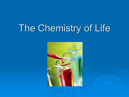 The Chemistry of Life. Characteristics of Living Things All living things  Are made of one or more cells  Have a way to reproduce  Grow and develop.