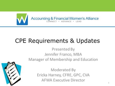 [Revision Date] 1 CPE Requirements & Updates Presented By Jennifer Franco, MBA Manager of Membership and Education Moderated By Ericka Harney, CFRE, GPC,