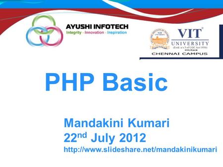 Mandakini Ayushi Infotech Mandakini Kumari 22 nd July 2012  PHP Basic.