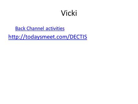 Vicki Back Channel activities