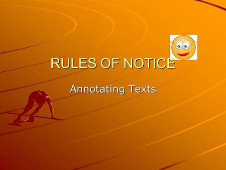 RULES OF NOTICE Annotating Texts. Using the Rules of Notice to guide you, annotate a passage from your book. It should be at least 20 lines long. Mr.