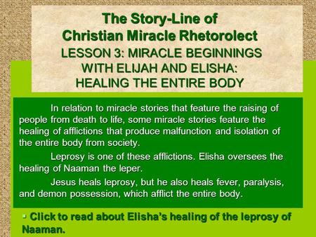 The Story-Line of Christian Miracle Rhetorolect LESSON 3: MIRACLE BEGINNINGS WITH ELIJAH AND ELISHA: HEALING THE ENTIRE BODY In relation to miracle stories.