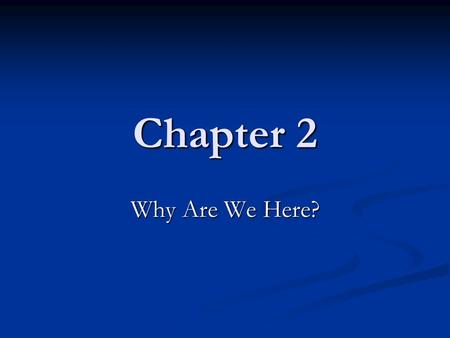 Chapter 2 Why Are We Here?. Vocabulary Genesis – the first book of the Bible; “beginning”; answers basic ?’s we have about our existence Genesis – the.