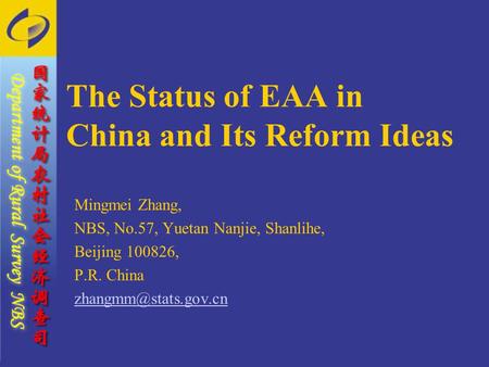 The Status of EAA in China and Its Reform Ideas Mingmei Zhang, NBS, No.57, Yuetan Nanjie, Shanlihe, Beijing 100826, P.R. China