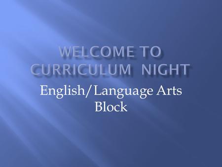 English/Language Arts Block.  Enhancing Language Arts Skills (reading, writing, listening, speaking)  Implementing the 2010 English/Language Arts Standards.