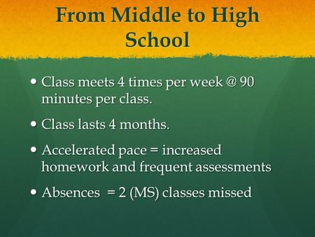 From Middle to High School Class meets 4 times per 90 minutes per class. Class meets 4 times per 90 minutes per class. Class lasts 4 months.