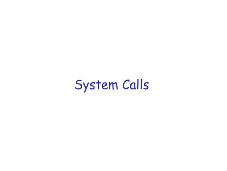 System Calls 1.