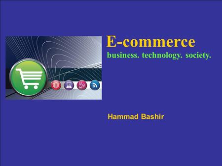 E-commerce business. technology. society. Hammad Bashir