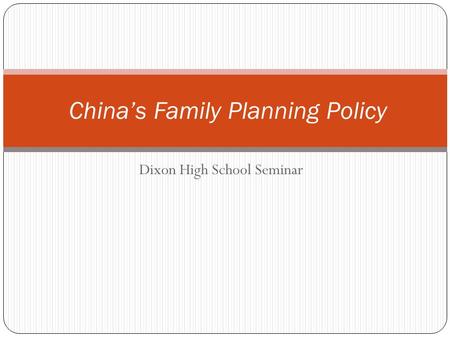 Dixon High School Seminar China’s Family Planning Policy.