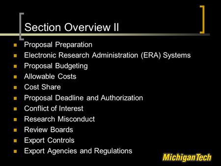 Section Overview II Proposal Preparation Electronic Research Administration (ERA) Systems Proposal Budgeting Allowable Costs Cost Share Proposal Deadline.