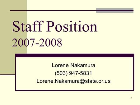 1 Staff Position 2007-2008 Lorene Nakamura (503) 947-5831
