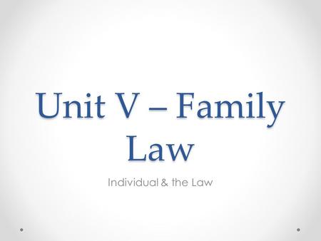 Unit V – Family Law Individual & the Law. Law & the American Family Chapter 29.