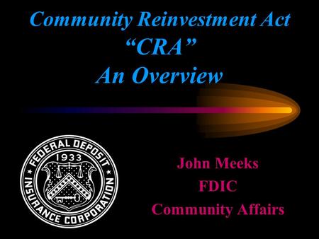 Community Reinvestment Act “CRA” An Overview