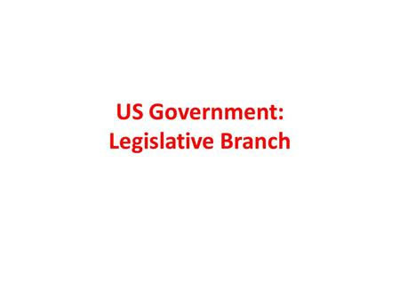 US Government: Legislative Branch