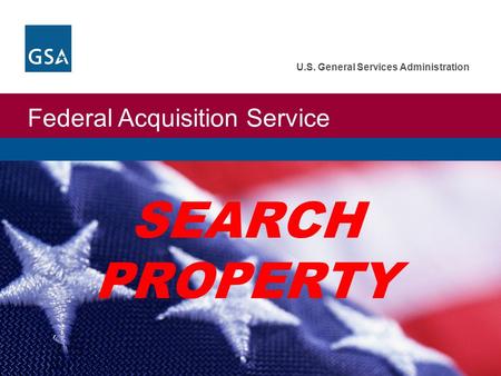 Federal Acquisition Service U.S. General Services Administration SEARCH PROPERTY.