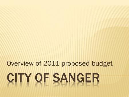 Overview of 2011 proposed budget.  Defunded Five Positions  Maintained Service Levels  Continued Infrastructure Improvements  Cut spending early to.