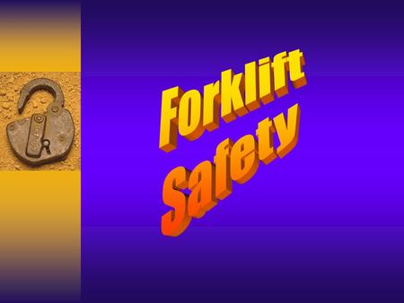 Ensuring a Safe Ride Only YOU the Operator can ensure the forklift is operated safely Conduct a Pre-Check Know your route of travel Don’t use un-safe.