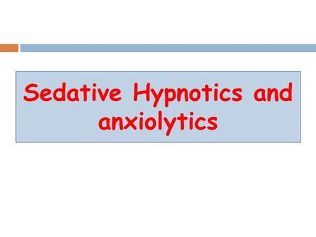 Sedative Hypnotics and anxiolytics