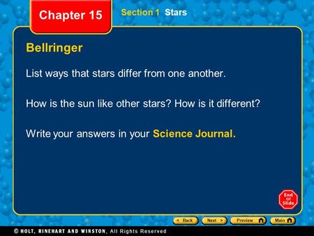 < BackNext >PreviewMain Section 1 Stars Chapter 15 Bellringer List ways that stars differ from one another. How is the sun like other stars? How is it.