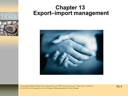 Copyright  2006 McGraw-Hill Australia Pty Ltd. PPTs t/a International Trade and Investment: An Asia-Pacific Perspective 2e by Gionea. Slides prepared.
