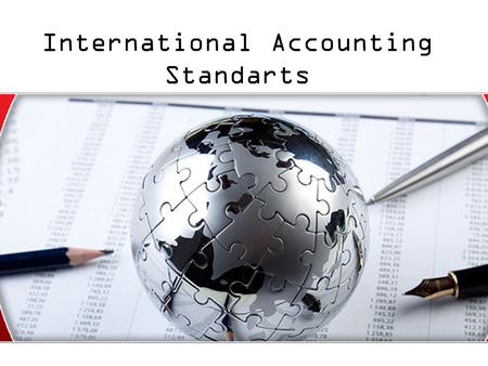 International Accounting Standarts. Objectives of Financial Statements Your teachers for today.