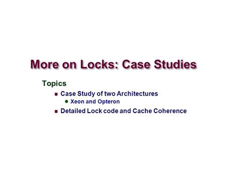 More on Locks: Case Studies