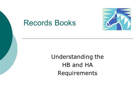 Records Books Understanding the HB and HA Requirements.