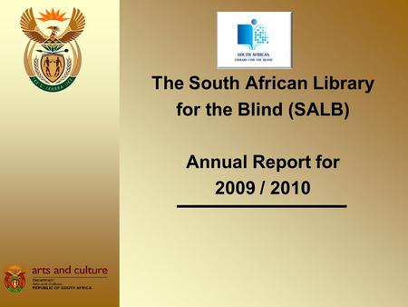 The South African Library for the Blind (SALB) Annual Report for 2009 / 2010.