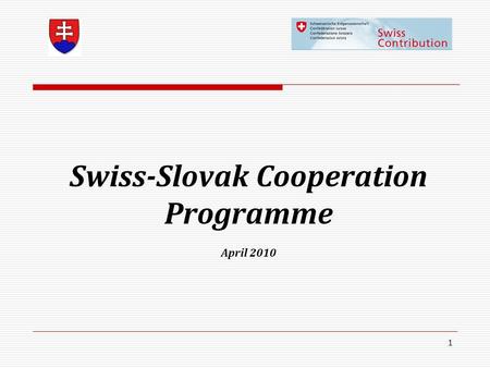 1 Swiss-Slovak Cooperation Programme April 2010. 2 SWISS-SLOVAK COOPERATION PROGRAMME  New possibilities of financial support for the 10 new member states.
