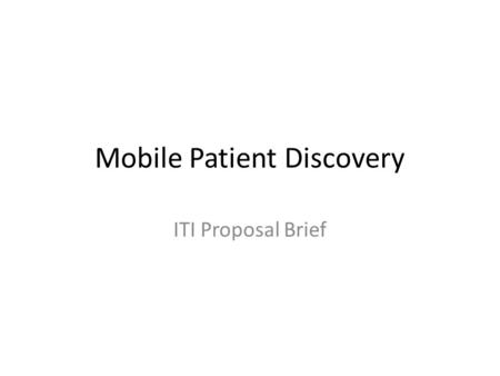 Mobile Patient Discovery ITI Proposal Brief. The Problem Data Repositories A eCharts MPI Integration Service Data Repository eRxmyPHR B Integration Service.