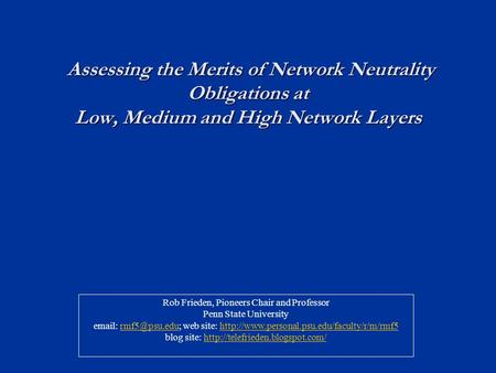 Assessing the Merits of Network Neutrality Obligations at Low, Medium and High Network Layers Assessing the Merits of Network Neutrality Obligations at.