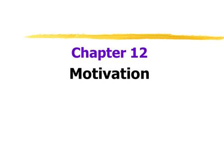 Chapter 12 Motivation.  Motivation  a need or desire that energizes and directs behavior  Instinct  complex behavior that is rigidly patterned throughout.